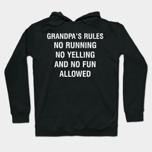 Grandpa's rules No running, no yelling, and no fun allowed Hoodie